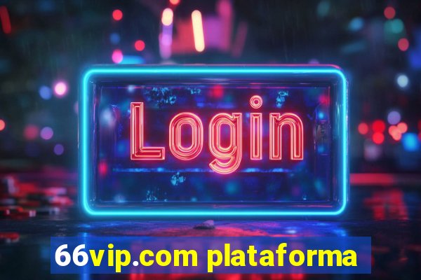 66vip.com plataforma